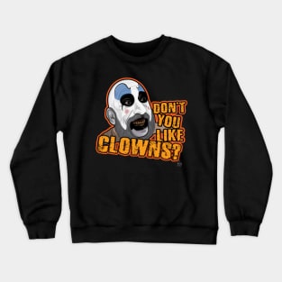 Don't You Like Clowns? Crewneck Sweatshirt